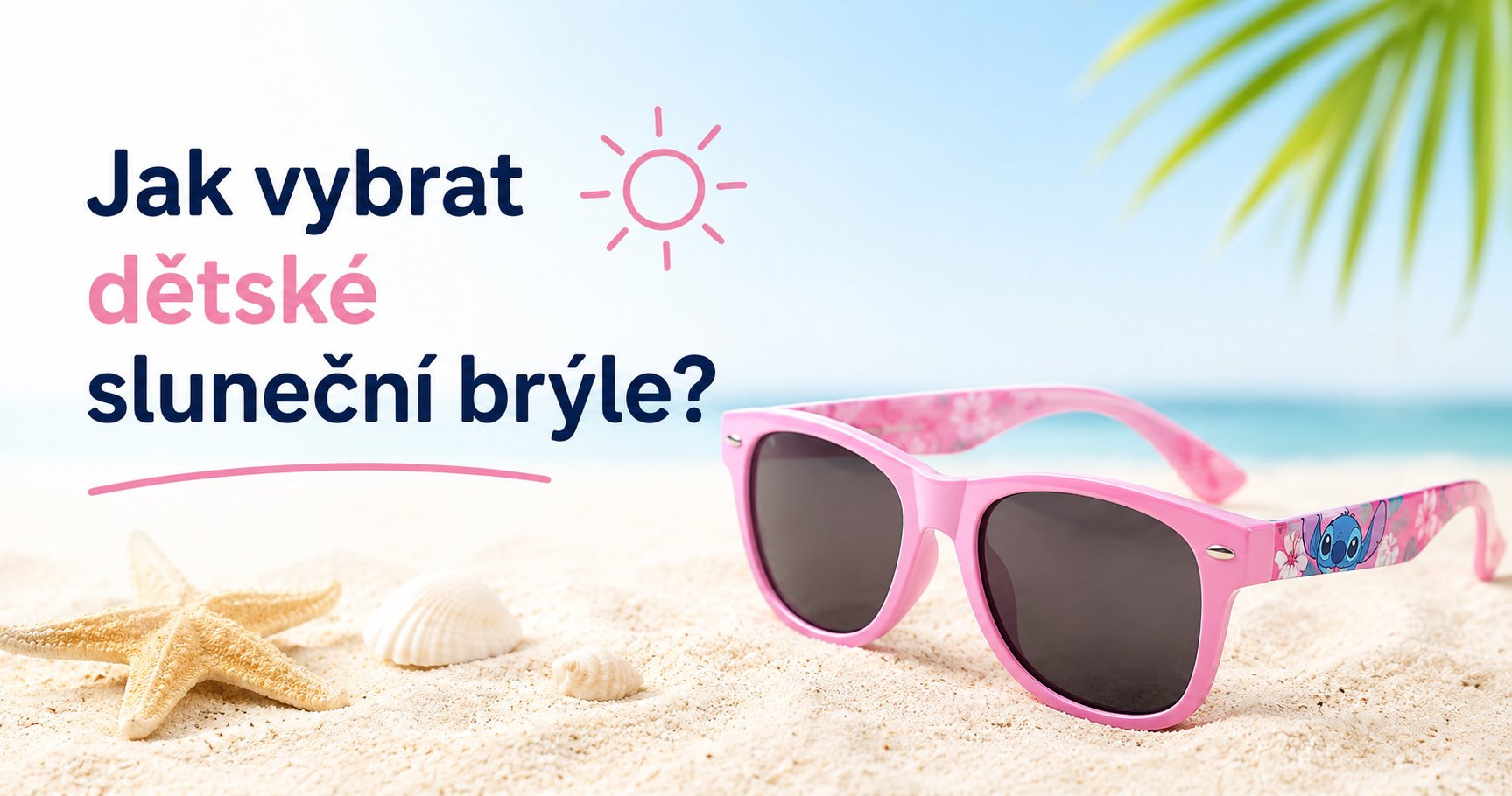 😎 Jak vybrat dětské sluneční brýle? UV ochrana je důležitější než barva skel